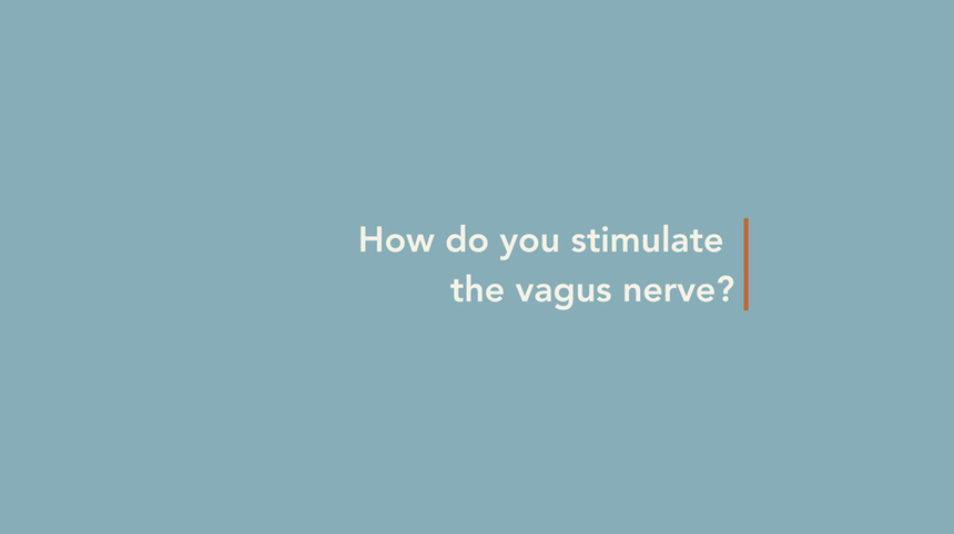 How do you stimulate the vagus nerve?